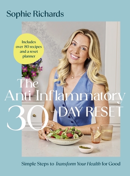 The Anti–Inflammatory 30–day Reset - Sophie Richards