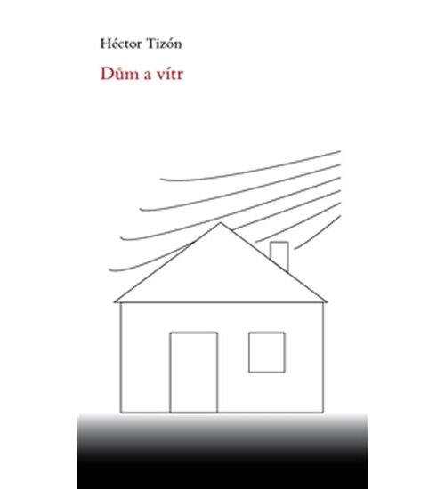Dům a vítr - Hector Tizón