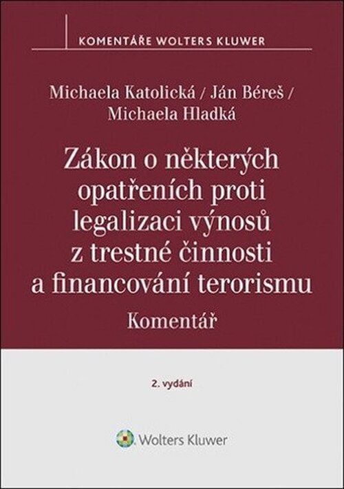 Zákon o některých opatřeních proti legalizaci výnosů z trestné činnosti a financování terorismu: Komentář - Michaela Katolická
