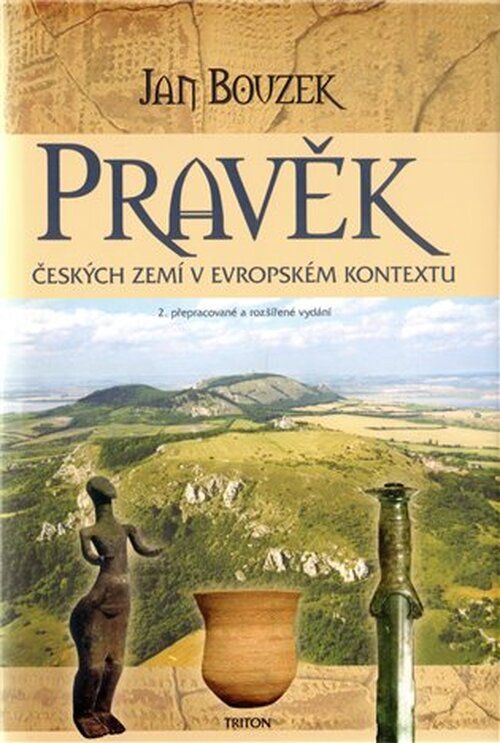 Pravěk českých zemí v evropském kontextu - 2. vydání - Jan Bouzek