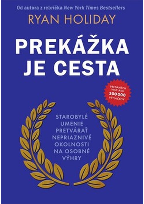 Prekážka je cesta - Ryan Holiday