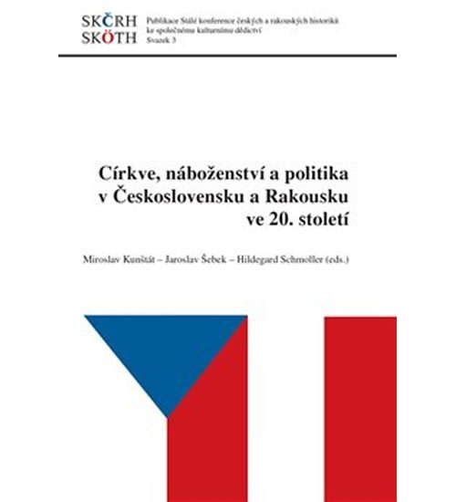 Církve, náboženství a politika v Československu a Rakousku ve 20. století - Jaroslav Šebek