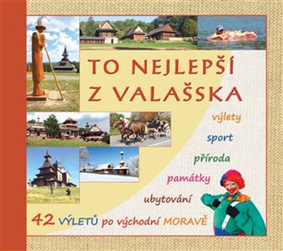 To nejlepší z Valašska - Výlety, sport, příroda, památky, ubytování, gastronomie - Radovan Stoklasa