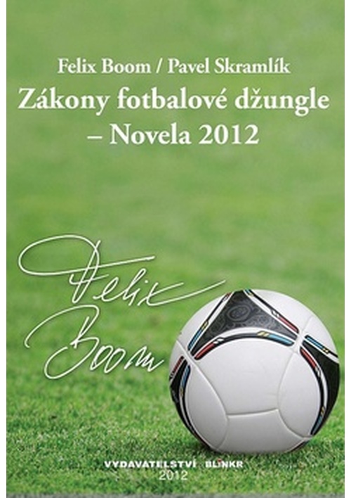 Zákony fotbalové džungle – Novela 2012 - Felix Boom