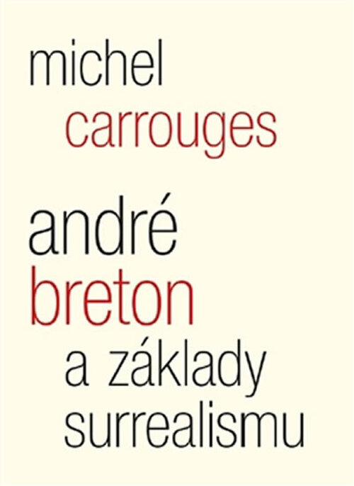 André Breton a základy surrealismu - Michel Carrouges
